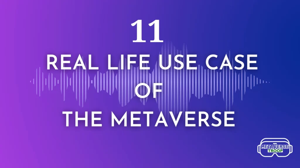 Real life use case of the metaverse