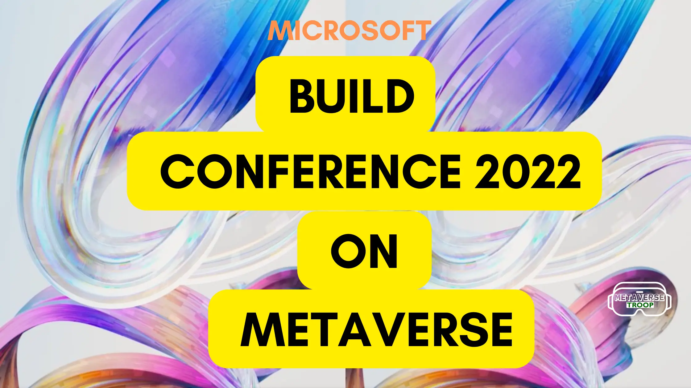 MICROSOFT BUILD CONFERENCE 2022 ON METAVERSE