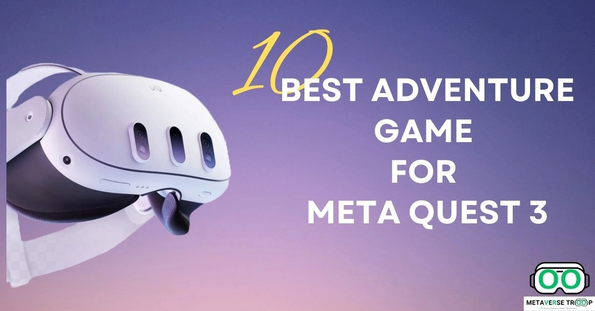 10 Best Adventure Game For Meta Quest 3