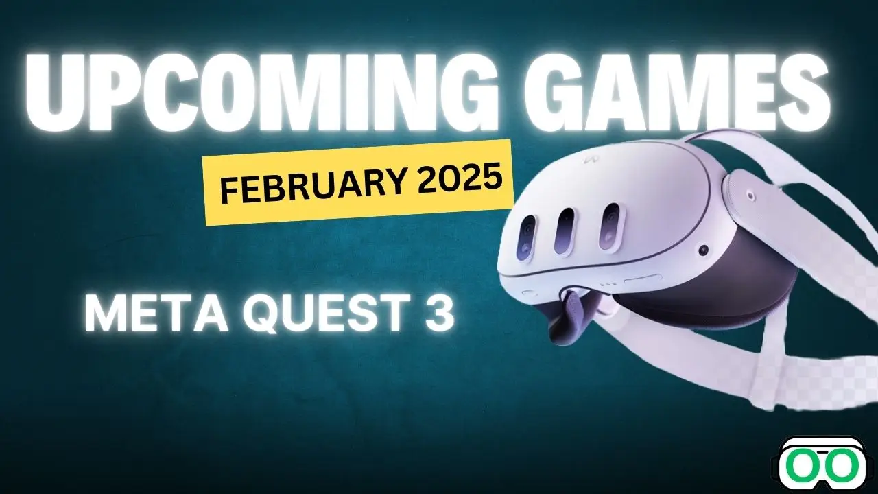 Best Upcoming Games for Meta Quest 3 -February 2025